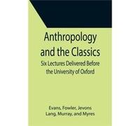 Anthropology and the Classics Six Lectures Delivered Before the University of Oxford - Evans - Alpha Editions - Livre en Anglais EvansEvans (Auteur)