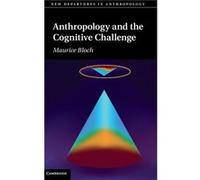 Anthropology and the Cognitive Challenge - Maurice London School of Economics and Political Science Bloch - Cambridge University Press - Livre en Anglais Maurice London School of Economics and Politic