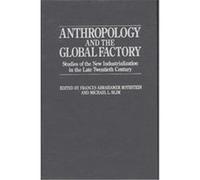 Anthropology and the Global Factory Frances Abrahamer Rothstein (Auteur)