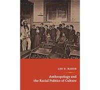 Anthropology and the Racial Politics of Culture by Lee D. Baker Lee Baker (Auteur)