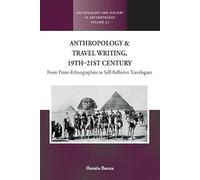 Anthropology and Travel Writing, 19th-21st Century: From Proto-Ethnographies to Self-Reflexive Travelogues
