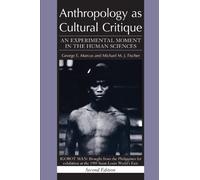 Anthropology as Cultural Critique: An Experimental Moment in the Human Sciences