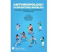 Anthropology In Sporting Worlds: Knowledge, Collaboration, And Representation In The Digital Age