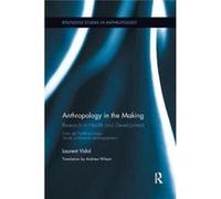 Anthropology In The Making Laurent Institut De Recherche Pour Le Developpement Vidal, France (Auteur)
