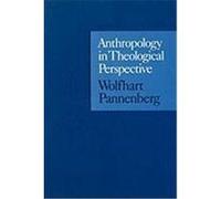 Anthropology in Theological Perspective Wolfhart Pannenberg (Auteur)