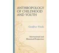 Anthropology of Childhood and Youth by Geoffrey Vitale Geoffrey Vitale, (Auteur)
