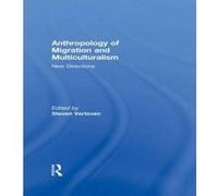 Anthropology of Migration and Multiculturalism - [Version Originale] Steven Vertovec (Auteur)