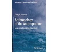 Anthropology of the Anthropocene: Ideas for a Courageous Education