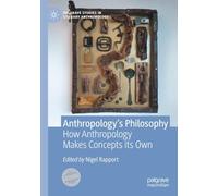 Anthropology’s Philosophy: How Anthropology Makes Concepts its Own
