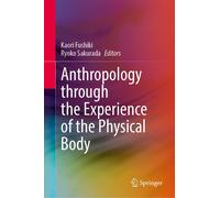 Anthropology Through The Experience Of The Physical Body