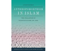 Anthropomorphism in Islam: The Challenge of Traditionalism 700-1350