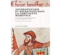 Anthroponymie et migrations dans la chrétienté médiévale Monique Bourin (Auteur), Pascual Martinez-Sopena (Auteur)