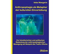 Anthropophagie als Metapher der kulturellen Einverleibung