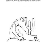 Anthropophagie, crises, utopies Oswald De Andrade (Auteur), Eduardo Jorge De Oliveira (Traduction)