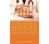 Anthroposophic Medicine for All the Family by Sergio Maria Francardo Sergio Maria Francardo, (Auteur)