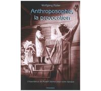 Anthroposophie, La Provocation - L'importance De Rudolf Steiner Pour Notre Époque