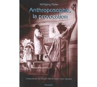 Anthroposophie, la provocation L'importance de Rudolf Steiner pour notre époque - Wolfgang Müller - Triades - broché - Essai