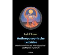 Anthroposophische Leitsätze: Der Erkenntnisweg der Anthroposophie - Das Michael-Mysterium