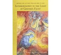 Anthroposophy in the Light of Goethe's Faust: Writings and Lectures from Mid-1890s to 1916 (The Collected Works of Rudolf Steiner) - [Version Originale] Inconnu (Auteur)