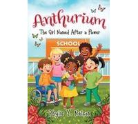 Anthurium: The Girl Named After A Flower Paperback Book By Phylis Y. Nelson