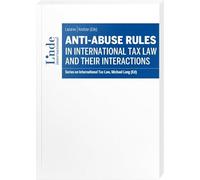Anti-Abuse Rules in International Tax Law and their Interactions: Series on International Tax Law, Volume 146