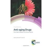 Anti-Aging Drugs: From Basic Research to Clinical Practice (Drug Discovery) - [Livre en VO] Alexander M Vaiserman, David Thurston, Ramon Cacabelos, Vladimir P Skulachev, Eric Le Bourg, Josh Mitteldorf