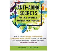 Anti-Aging Secrets Of The World's Healthiest People