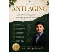 ANTI-AGING: The Complete Science-Based Blueprint for Living Longer, Looking Younger, Strengthening Your Body, Preventing Disease, and Optimizing Health at Every Age