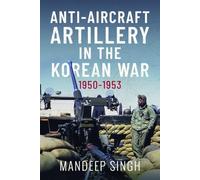 Anti-Aircraft Artillery In The Korean War: 1950-1953