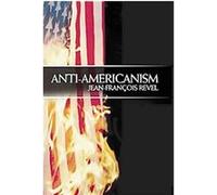 Anti-Americanism Diarmid Cammell, Jean-Francois Revel (Auteur)