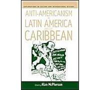 Anti-Americanism In Latin America And The Caribbean