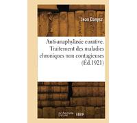 Anti-anaphylaxie curative. Traitement des maladies chroniques non contagieuses (Éd.1921)