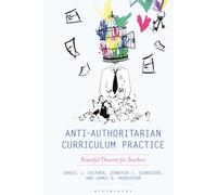 Anti-Authoritarian Curriculum Practice: Powerful Theories for Teachers