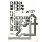 (Anti)chambres: Les architectures fragiles dans l'oeuvre de Samuel Beckett