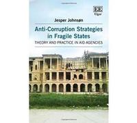 Anti-Corruption Strategies in Fragile States: Theory and Practice in Aid Agencies - [Livre en VO] Jesper Johnson (Auteur)