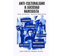 ANTI-CULTURALISMO Y SOCIEDAD NARCISITA: UNA CRITCA SOCIO-POLITICA