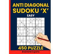 Anti Diagonal Sudoku Puzzle Book for Adults Volume 1: 450 Easy Anti Sudoku X Puzzles to Train Your Brain - Large 8.5x11 Format with Solutions Included