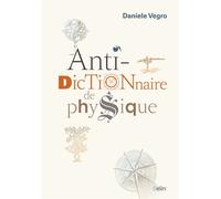 Anti-dictionnaire de physique - Daniele Vegro - Belin - cartonné - Essai