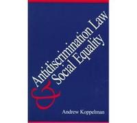 Anti-Discrimination Law and Social Equality Andrew Koppelman (Auteur)