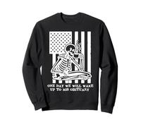 Anti Fascism Resist One Day We Will Wake Up to His Obituary Sweatshirt