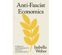 Anti-Fascist Economics In Defence of Affordability, Dignity and Democracy - Isabella Weber - Penguin - ebook (ePub) - Livre