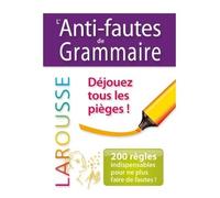 Anti-fautes de grammaire Evitez les pièges de grammaire en un clin d'œil ! - Collectif - Larousse - broché - Méthode de langue