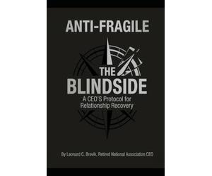 Anti-Fragile: The Blindside: A CEO's Guide to Relationship Recovery