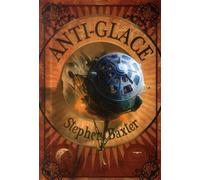 Anti-glace - Stephen Baxter - Le Belial Eds - broché - Roman