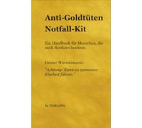 Anti-Goldtüten-Notfall-Kit: Ein Handbuch für Menschen, die noch Resthirn besitzen.