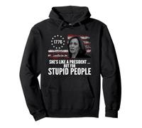 Anti Harris, Elle est comme Une présidente... mais pour Les Gens stupides Sweat à Capuche