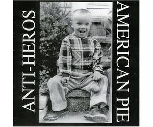 Anti-Heros - American Pie