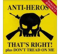 Anti-Heros - That S Right/Don T Tread on Me