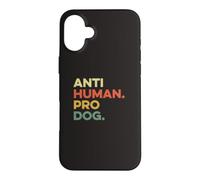 Anti Human Pro Dog Doggie Hound Puppy Funny Dogs Lover Pooch Coque pour iPhone 16 Plus