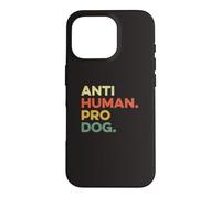 Anti Human Pro Dog Doggie Hound Puppy Funny Dogs Lover Pooch Coque pour iPhone 16 Pro